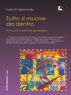 cover image of Tutto si muove da dentro-- Un nuovo incontro tra generazioni